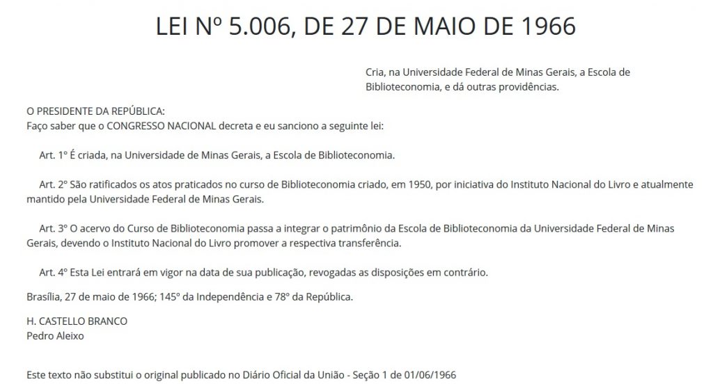 A Escola foi elevada à categoria de Unidade da Universidade Federal de Minas Gerais, sob a denominação de Escola de Biblioteconomia